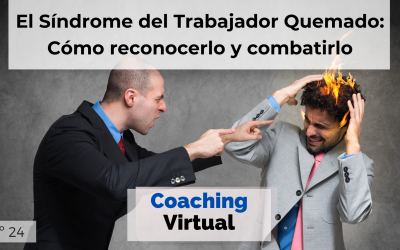 El Síndrome del Trabajador Quemado: Cómo reconocerlo y combatirlo